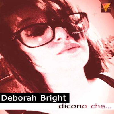 2017 - DICONO CHE - DEBORAH BRIGH