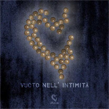 2022 - VUOTO NELL_INTIMITA_ - IROSE