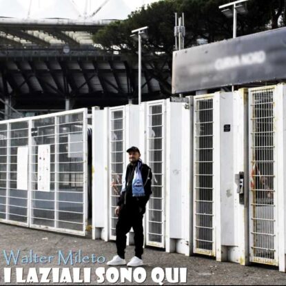 2023 - I LAZIALI SONO QUI - WALTER MILETO